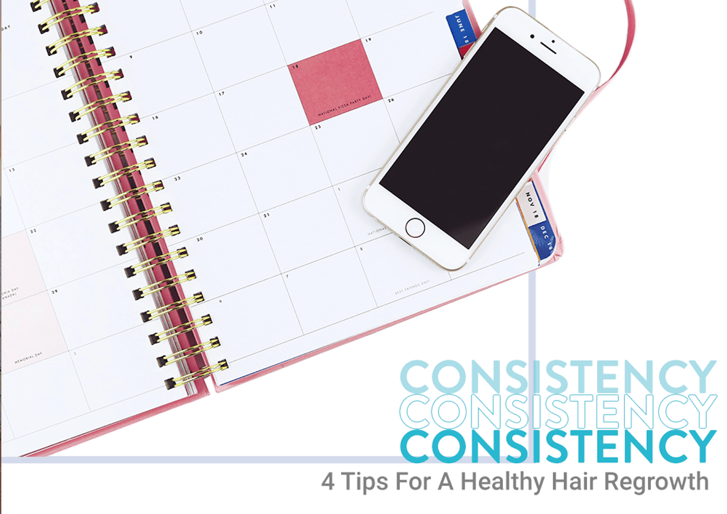 Consistency, Consistency, Consistency: 4 Tips For Healthy Hair Regrowth