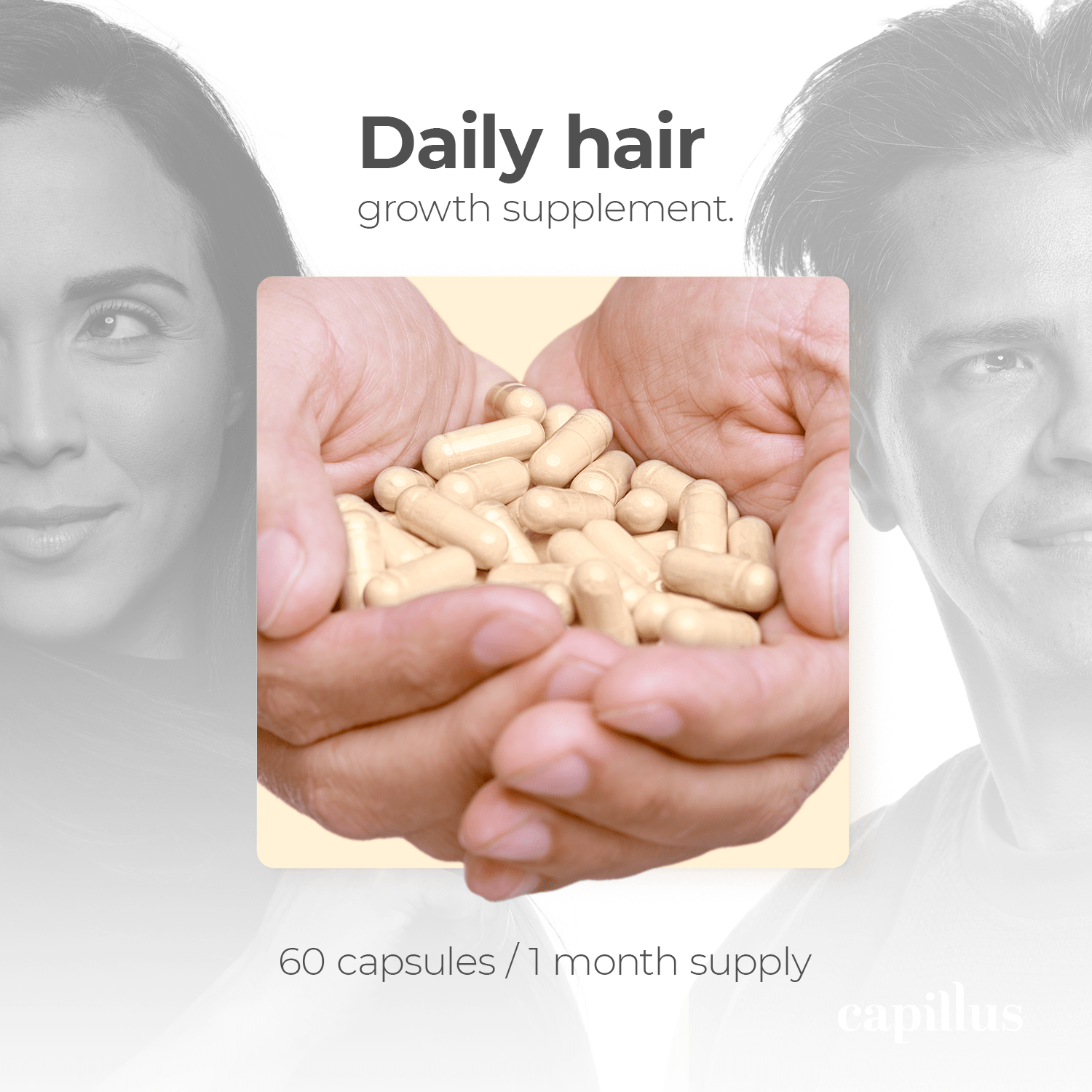 A pair of hands holds a pile of beige capsules. Text above reads Capillus Hair Supplement Refill by Capillus—daily supplement to strengthen hair. Below, it states 60 capsules / 1 month supply. Faded images show results for women and men in the background.